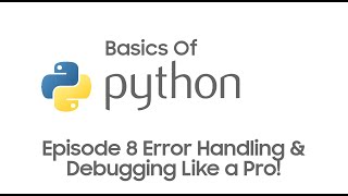 Python Basics For Beginners: EP8 – Error Handling & Debugging Like a Pro!