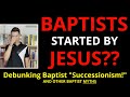 Baptist Religion vs Catholic (Exposing the Myth of Baptist Successionism)