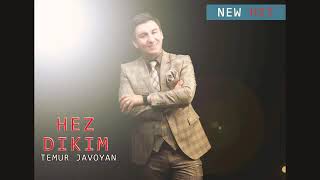 Temur Javoyan - Hez dikim