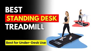 5 Best Standing Desk Treadmill (2024) | Best Under Desk Treadmill