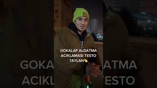 TESTO TAYLAN GOKALAF ALDATMA OLAYI AÇIKLAMASI #gokalaf #testotaylan