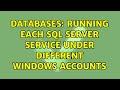 Databases: Running each SQL Server service under different Windows accounts (2 Solutions!!)