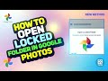 Unlocking Locked Folders in Google Photos: A Step-by-Step Guide