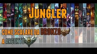 Come scalare da BRONZO a ARGENTO: Jungler | LeagueOfLegends [ITA]