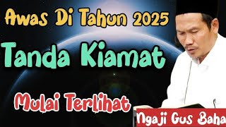 Pahami Tanda  Tanda Besar Kiamat Mulai Terlihat Di Tahun 2025‼️Ngaji Gus Baha