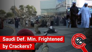 FACT CHECK: Viral Video Shows Saudi Defence Minister Frightened by Crackers at Chinese Embassy?