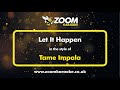 Tame Impala - Let It Happen - Karaoke Version from Zoom Karaoke