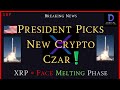 XRP- President Picks NEW Crypto Czar & You`re Going To Love It - XRP = Face Melting Phase