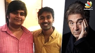 Hollywood legend Al Pacino & Dhanush to act together | Karthik Subbaraj, Latest News