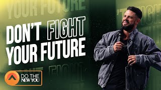Don’t Fight Your Future | Pastor Steven Furtick | Elevation Church