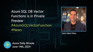 Azure SQL DB Vector Function is in Private Preview... - Azure Daily Minute Podcast - 14-JUN-2024