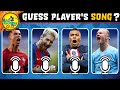 GUESS PLAYER WHO OWNS SONG 🎶 Ronaldo Song, Messi Song, Mbappé Song, Haaland Song | MAX FOOTBALL QUIZ