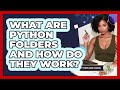What Are Python Folders And How Do They Work? - Python Code School