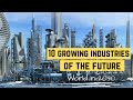 10 Fastest Growing Industries of the Future | World in 2030  ( 2024 Edition) #industries
