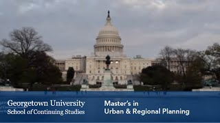 Master's in Urban & Regional Planning at Georgetown University
