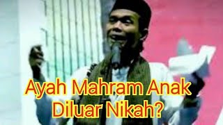 Ustad Abdul Somad, Lc., MA. - Apa Ayah adalah Mahram Anak Diluar Nikah?