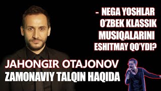 Jahongir Otajonov | Klassik o'zbek qo'shiqlari zamonaviy talqinda?