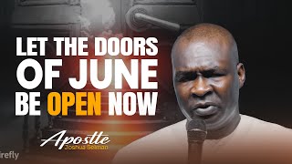 LET THE DOORS OF JUNE BE OPEN NOW - APOSTLE JOSHUA SELMAN