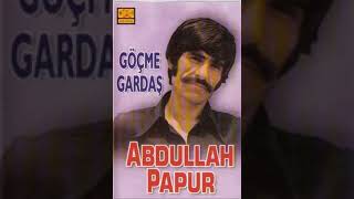 ABDULLAH PAPUR  HERE DİLE