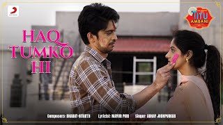 Haq Tumko Hi - Official Music Video | Titu Ambani| Abhay Jodhpurkar| Bharat-Hitarth| Deepika, Tushar