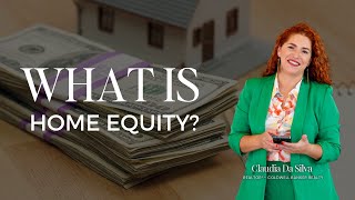 What is Home Equity? | Everything You Need to Know About Building Wealth Through Real Estate