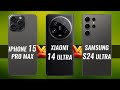 iPhone 15 Pro Max Vs Xiaomi 14 Ultra Vs Samsung S24 Ultra