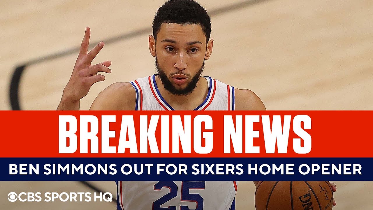 REPORT: Ben Simmons OUT For Sixers Home Opener | CBS Sports HQ - YouTube