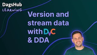 DagsHub Learning: Version and Stream Data with DVC and DagsHub