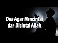 Doa Agar Mencintai dan Dicintai Allah, Lengkap Artinya