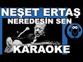 NEŞET ERTAŞ - NEREDESİN SEN / ( Karaoke )  / Sözleri / Lyrics / Fon Müziği / COVER