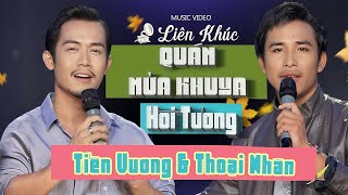 HOT🔥 LK QUÁN NỬA KHUYA & HỒI TƯỞNG || THOẠI NHÂN & TIẾN VƯƠNG || Nhạc Lính Thoại Nhân MỚI NHẤT 2025