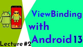 ViewBinding with Android 13 | Lecture 2
