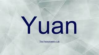 Yuan Pronunciation: How to Pronounce Yuan — How to Say Yuan?