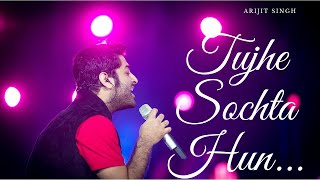 Tujhe Sochta Hoon...ft..Arijit Singh In A Live Music Concert Performing.