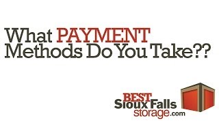 FAQ - Accepted payment methods at our Sioux Falls Self Storage complex