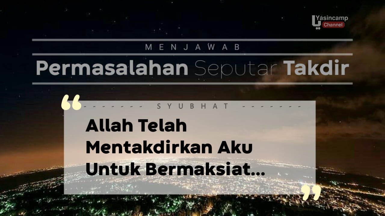 Berbuat Maksiat Dengan Alasan Takdir _ Ustadz Ashim Ahmas, Lc - YouTube