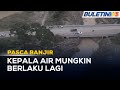 PASCA BANJIR | Waspada Risiko Runtuhan Susulan Lereng Bukit