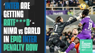 ‘Inter Are Getting Ratf****d’ - Nima Vs Carlo In Epic Inter Penalty Row (Ep. 394)