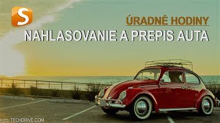 Úradné hodiny - NAHLASOVANIE A PREPIS AUTA