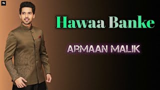 Hawaa Banke - Yeh Sali Aashiqui | Armaan Malik | | Vardhan Puri | | Shivaleekha Oberoi |
