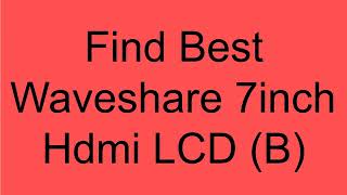 Find Best Waveshare 7inch Hdmi LCD B