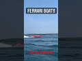 fast as hell ferrari powerboat powerboats ferrari