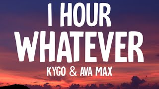 Kygo & Ava Max - Whatever (1 HOUR/Lyrics)