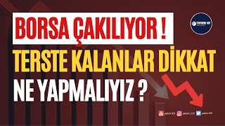 Borsa Sert Düştü! Yatırımcılar Ne Yapmalı? Nasıl Düşünmeli?