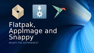 Flatpak, AppImages and Snappy
