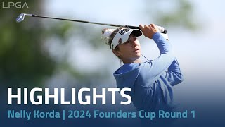 Nelly Korda Highlights | 2024 Cognizant Founders Cup Round 1