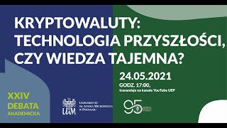 XXIV Debata Akademicka   Kryptowaluty  Technologia przyszłości czy wiedza tajemna?