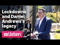 Lockdowns and the legacy of Daniel Andrews | ABC News Daily Podcast