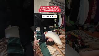 HISPANIC PEOPLE BEING ABLE TO SLEEP THROUGH ANYTHING BE LIKE😭🇲🇽‼️