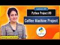 Python Project for beginners #9| Coffee Machine Project | Python for Beginners #lec83